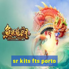 sr kits fts porto